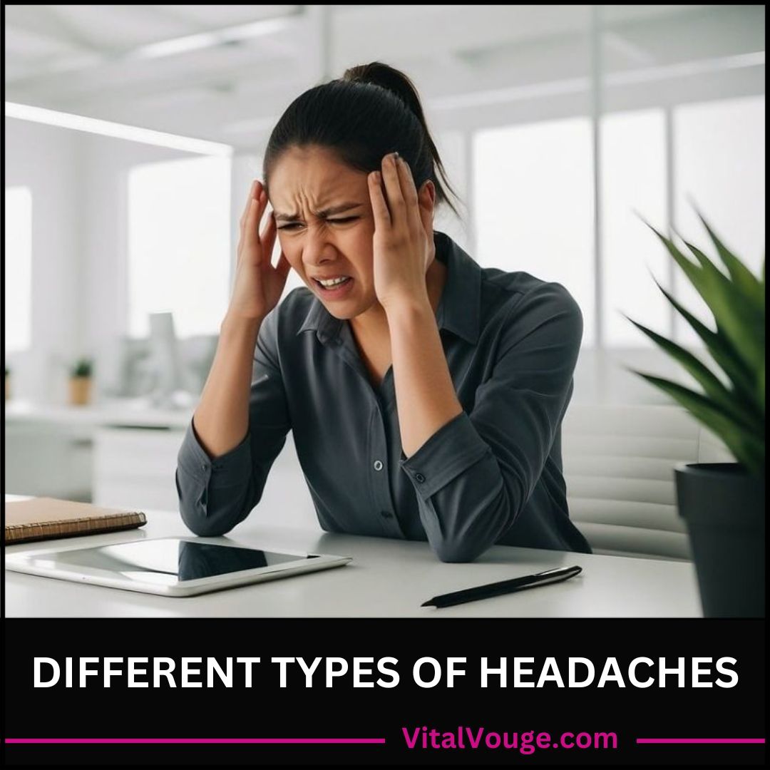 DIFFERENT TYPES OF HEADACHES