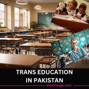 TRANSGENDER EDUCATION IN PAKISTAN