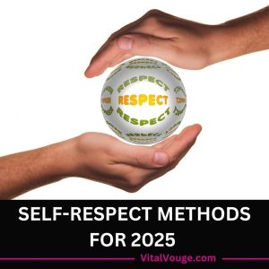 SELF-RESPECT METHODS FOR 2025