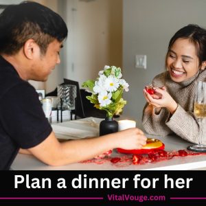 Plan a dinner for her Plan a dinner for her
