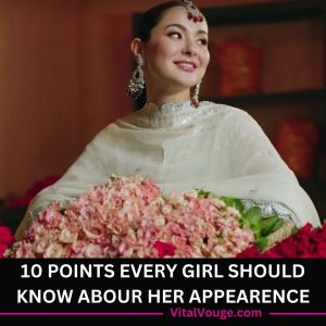 10 POINTS EVERY GIRL SHOULD KNOW ABOUT HER APPEARENCE
